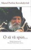 Cumpara ieftin O Sa Va Spun..., Sfantul Porfirie Kavsokalyvitul - Editura Sophia