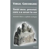 TATAL MEU, PREOTUL CARE S-A URCAT LA CER - VIRGIL GHEORGHIU