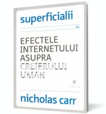 Superficialii. Efectele internetului asupra creierului uman - Nicholas Carr - Editura Publica