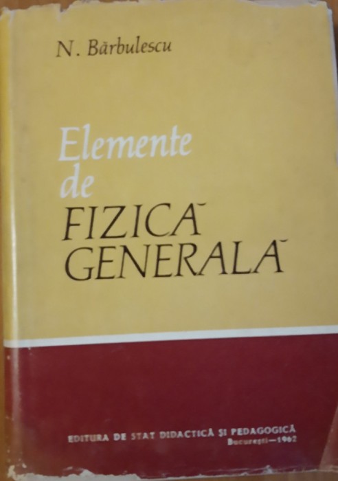 Elemente de fizica generala - N. Bărbulescu (1962)