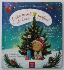 CRACIUNUL PERFECT AL EMEI de IOANA CHICET - MACOVEICIUC , ilustratii de LAVINIA TRIFAN , 2018 foto