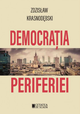 Democratia periferiei &amp;ndash; Zdzislaw Krasnodebski foto