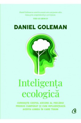 Inteligenta Ecologica Ed. Ii, Daniel Goleman - Editura Curtea Veche foto