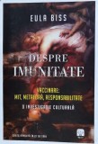 Cumpara ieftin Despre imunitate. Vaccinare: mit, metafora, responsabilitate - 2018 - Eula Biss (E1)
