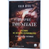 Despre imunitate. Vaccinare: mit, metafora, responsabilitate - 2018 - Eula Biss (E1)
