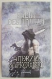 Sabia Destinului - Andrzej Sapkowski, Vol. 2 Witcher (Carte SF Beletristica)