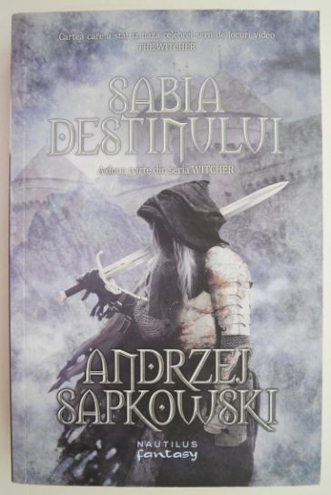 Sabia destinului. A doua parte din seria Witcher &ndash; Andrzej Sapkowski
