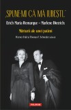 &bdquo;Spune-mi ca ma iubesti...&rdquo; Erich Maria Remarque &ndash; Marlene Dietrich: Marturii ale unei patimi - Editura Polirom