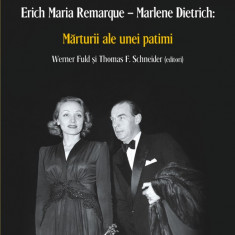 „Spune-mi că mă iubești...” Erich Maria Remarque – Marlene Dietrich: Mărturii ale unei patimi