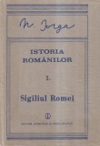 N. Iorga - Istoria romanilor, volumul 1 partea 2: Sigiliul Romei, STIINTIFICA SI ENCICLOPEDICA