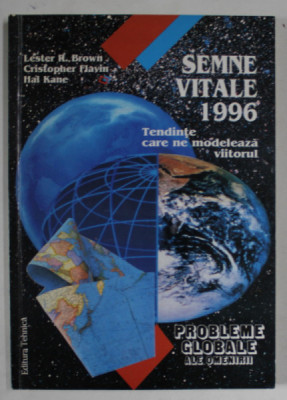 SEMNE VITALE 1996 , TENDINTE CARE NE MODELEAZA VIITORUL , SERIA &amp;#039; PROBLEME GLOBALE ALE OMENIRII &amp;#039; de LESTER R.BROWN ...HAL KANE , 1997 foto