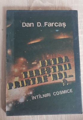 Extratereștrii printre noi? Int&amp;acirc;lniri cosmice - Dan D. Farcaș foto