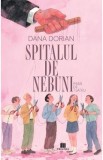 Spitalul de nebuni - Dana Dorian