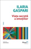Viata secreta a emotiilor - Ilaria Gaspari