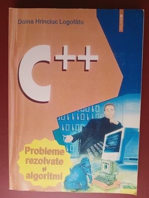 C++ Probleme rezolvate si algoritmi - Doina Hrinciuc Logofatu foto