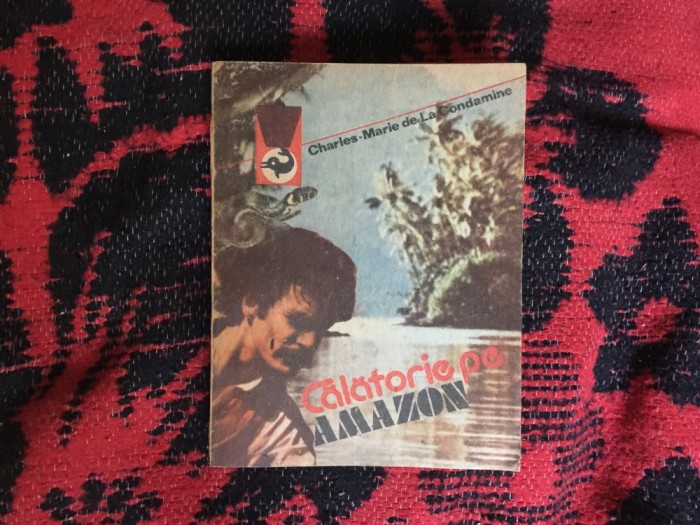 a7 Calatorie pe Amazon - Charles marie de La Condamine