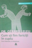 CUM SA FIM FERICITI IN CUPLU.INTRE FIDELITATE SI INFIDELITATE-DR. GERARD LELEU 2003
