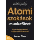 Atomi szok&aacute;sok munkaf&uuml;zet - Egyszerű gyakorlatok a v&aacute;gyott &eacute;leted el&eacute;r&eacute;s&eacute;hez - Clear