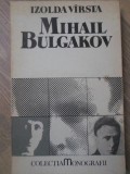 Mihail Bulgakov - Izolda Virsta, biografie, Univers, 1989, romana, 318 pagini, carte beletristica