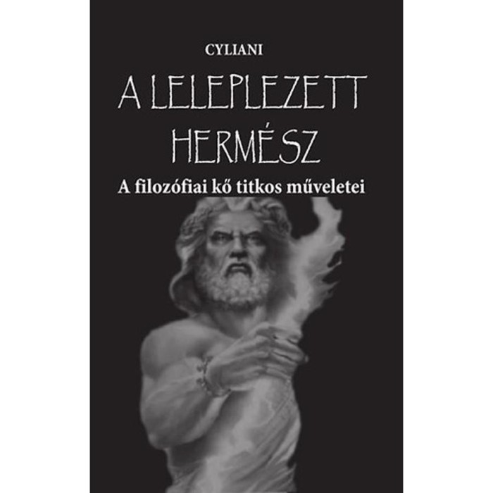 A leleplezett Herm&eacute;sz - A filoz&oacute;fiai kő titkos műveletei - Cyliani