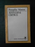 POMPILIU MARCEA - ATITUDINI CRITICE