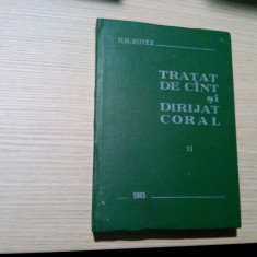 TRATAT DE CINT SI DIRIJAT CORAL - Volumul II - D. D. Botez - 1985, 440 p.
