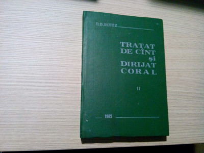 TRATAT DE CINT SI DIRIJAT CORAL - Volumul II - D. D. Botez - 1985, 440 p. foto