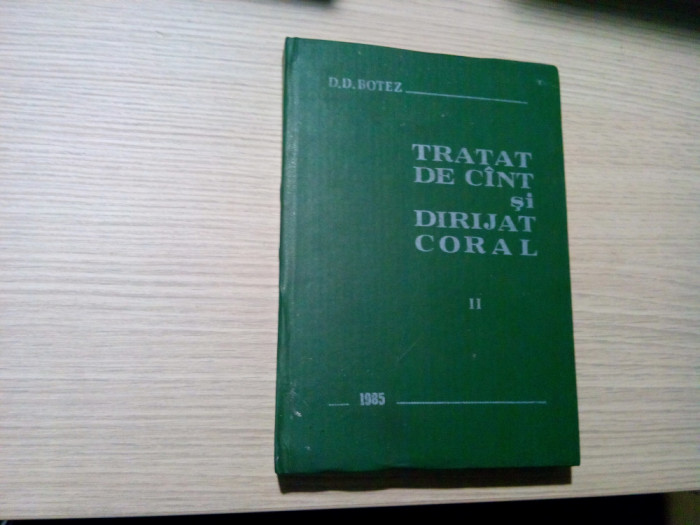 TRATAT DE CINT SI DIRIJAT CORAL - Volumul II - D. D. Botez - 1985, 440 p.