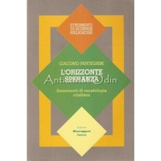 L&#039;Orizzonte Speranza. Lineamenti Di Escatologia Cristiana - Giacomo Panteghini