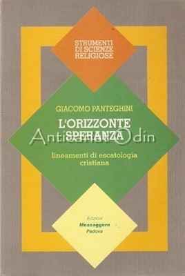 L&amp;#039;Orizzonte Speranza. Lineamenti Di Escatologia Cristiana - Giacomo Panteghini foto