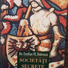 Emilian M. Dobrescu - Societati secrete si discrete (2001)