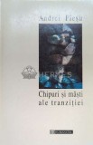 Cumpara ieftin Chipuri si masti ale tranzitiei - Andrei Plesu ($F17)