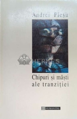 Chipuri si masti ale tranzitiei - Andrei Plesu ($F17) foto