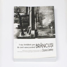 Doina Lemny, L-au &icirc;nt&acirc;lnit pe Br&acirc;ncuși, Interviuri si mărturii