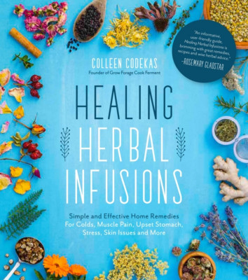 Healing Herbal Infusions: Simple and Effective Home Remedies Using Common Herbs and Flowers foto