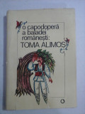 O CAPODOPERA A BALADEI ROMANESTI : TOMA ALIMOS (corpus de texte; variante traduse in diverse limbi)