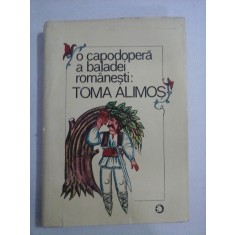 O CAPODOPERA A BALADEI ROMANESTI : TOMA ALIMOS (corpus de texte; variante traduse in diverse limbi)