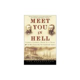 Meet You in Hell: Andrew Carnegie, Henry Clay Frick, and the Bitter Partnership That Changed America