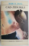 Cad Zidurile - Babs H. Deal - Carte Beletristica