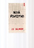 J. D. Salinger - Noua povestiri, Polirom