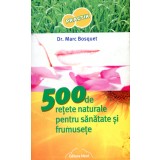 500 de retete naturale pentru sanatate si frumusete
