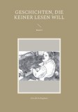 Geschichten, die keiner lesen will: Band 3