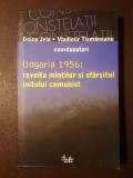 Doina Jela; Vladimir Tismăneanu (coord.) - Ungaria 1956: revolta minților și sf&acirc;rșitul mitului comunist