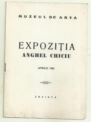Catalogul Expozitiei Anghel Chiciu - Craiova, Muzeul de Arta, aprilie 1961 foto
