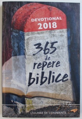 DEVOTIONAL 2018 - 365 DE REPERE BIBLICE - UNIUNEA DE CONFERINTE , 2017 foto