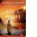 Fiica Romei. Cartea a treia din seria Emisarii - Angela Hunt
