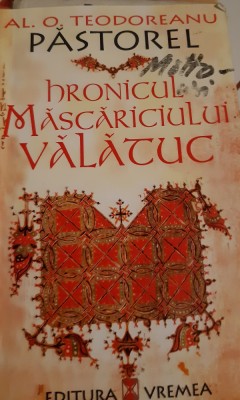HRONICUL MASCARICIULUI VALATUC Alexandru O. Teodoreanu foto