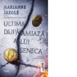 Ultima dupa-amiaza a lui Seneca - Sinziana Manta, Marianne Jeagle