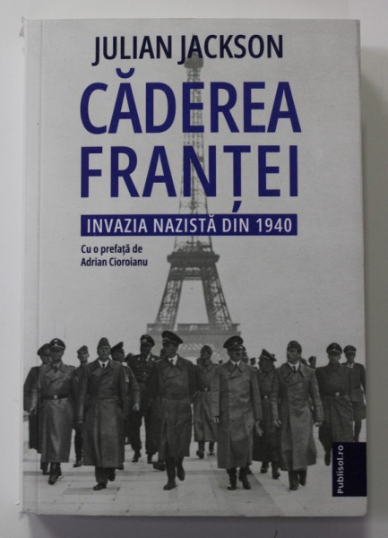 CADEREA FRANTEI - INVAZIA NAZISTA DIN 1940 de JULIAN JACKSON , 2022 *COTOR INTARIT CU SCOCI
