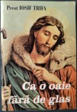Brosura Preot Iosif Trifa - Ca O Oaie Fara de Glas (editia a III-a, Sibiu 2001), 48 pag.